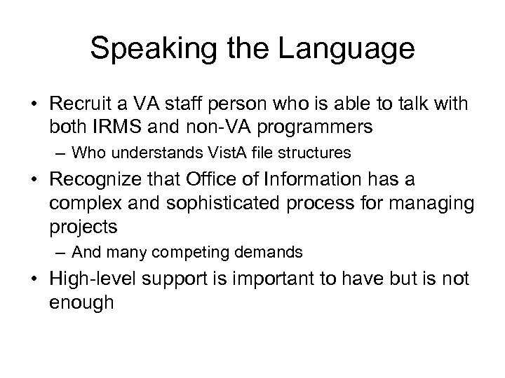Speaking the Language • Recruit a VA staff person who is able to talk
