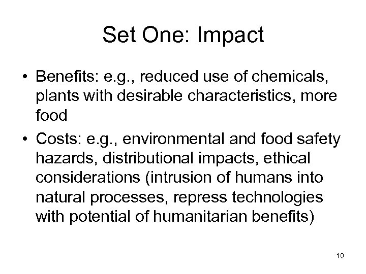 Set One: Impact • Benefits: e. g. , reduced use of chemicals, plants with