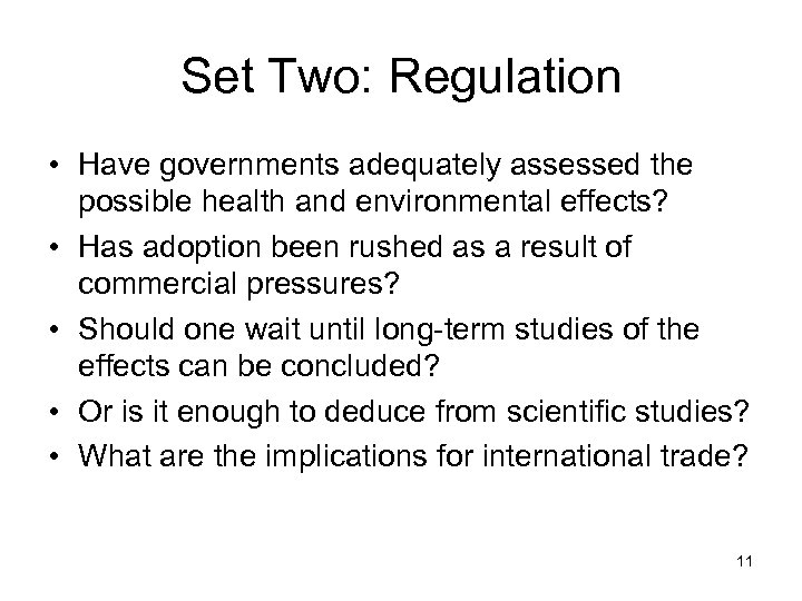 Set Two: Regulation • Have governments adequately assessed the possible health and environmental effects?