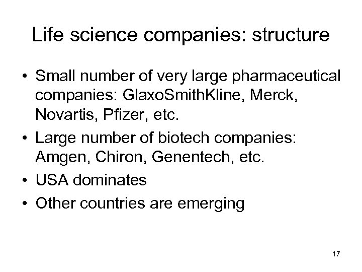 Life science companies: structure • Small number of very large pharmaceutical companies: Glaxo. Smith.