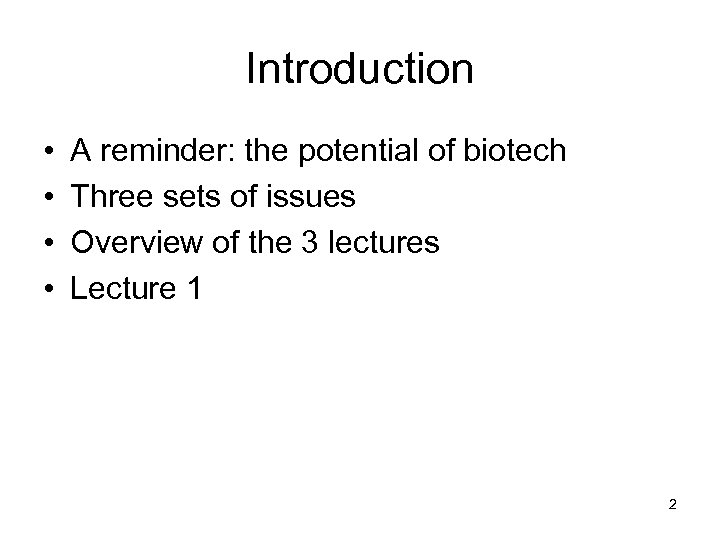 Introduction • • A reminder: the potential of biotech Three sets of issues Overview