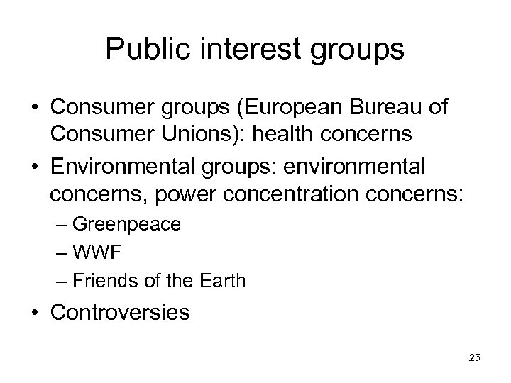 Public interest groups • Consumer groups (European Bureau of Consumer Unions): health concerns •