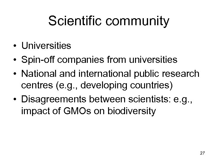 Scientific community • Universities • Spin-off companies from universities • National and international public