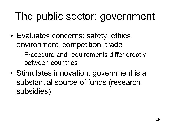 The public sector: government • Evaluates concerns: safety, ethics, environment, competition, trade – Procedure