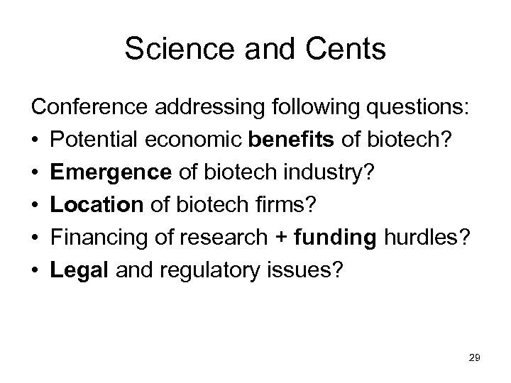 Science and Cents Conference addressing following questions: • Potential economic benefits of biotech? •