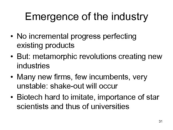 Emergence of the industry • No incremental progress perfecting existing products • But: metamorphic