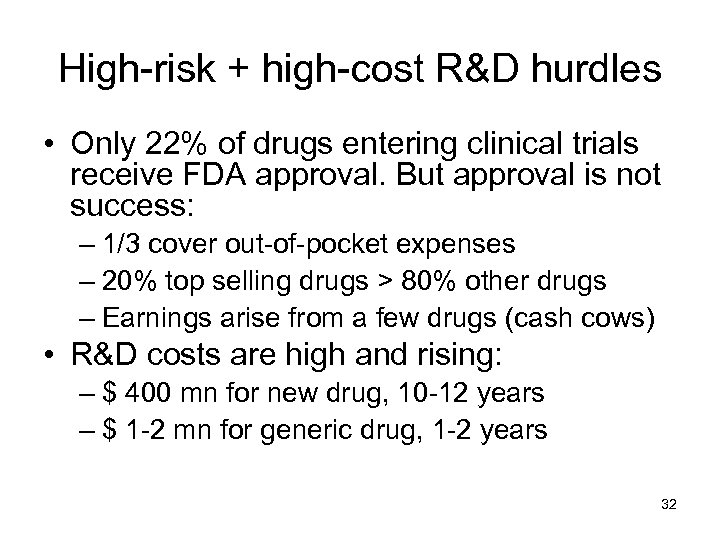 High-risk + high-cost R&D hurdles • Only 22% of drugs entering clinical trials receive