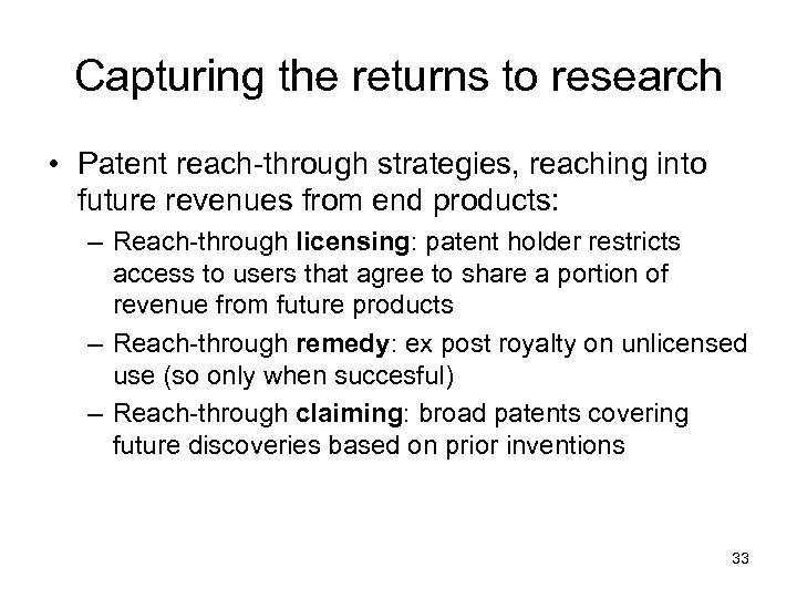 Capturing the returns to research • Patent reach-through strategies, reaching into future revenues from