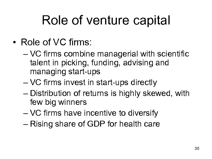 Role of venture capital • Role of VC firms: – VC firms combine managerial