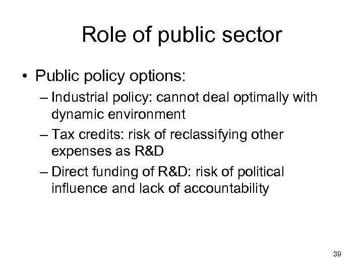 Role of public sector • Public policy options: – Industrial policy: cannot deal optimally