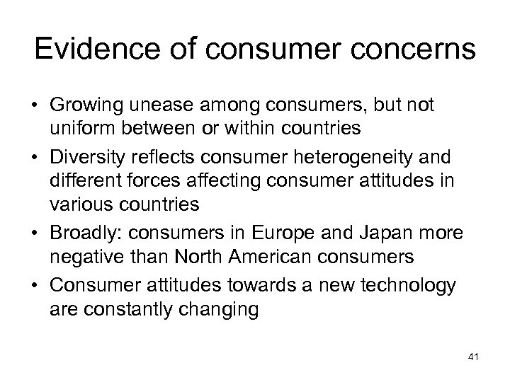 Evidence of consumer concerns • Growing unease among consumers, but not uniform between or