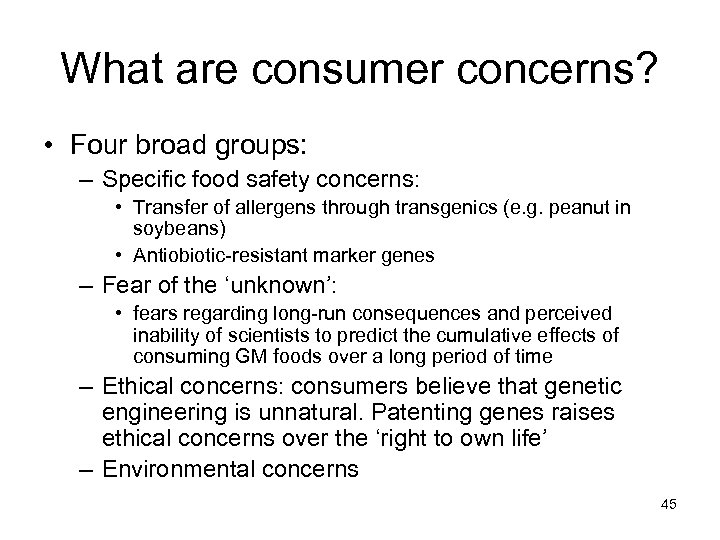 What are consumer concerns? • Four broad groups: – Specific food safety concerns: •