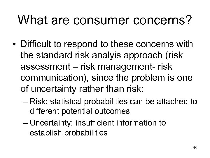 What are consumer concerns? • Difficult to respond to these concerns with the standard