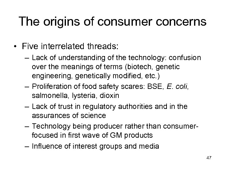 The origins of consumer concerns • Five interrelated threads: – Lack of understanding of