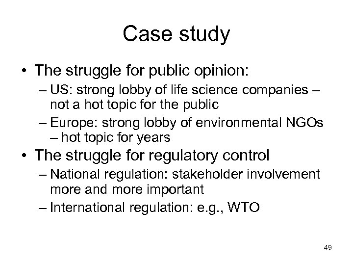 Case study • The struggle for public opinion: – US: strong lobby of life