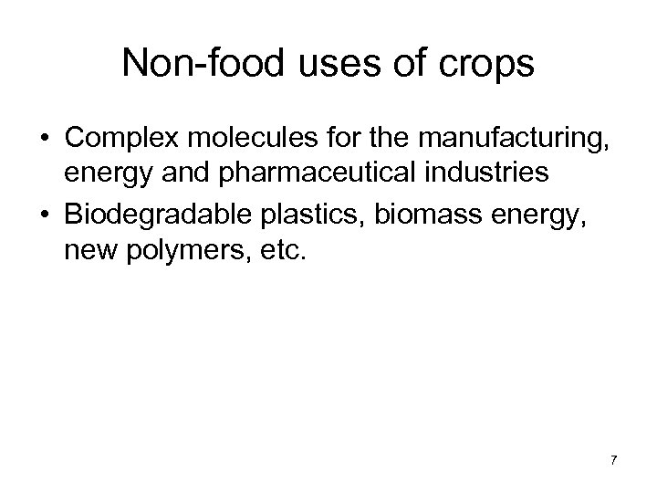 Non-food uses of crops • Complex molecules for the manufacturing, energy and pharmaceutical industries