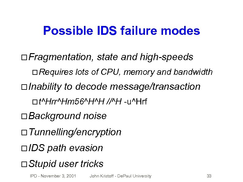 Possible IDS failure modes Fragmentation, Requires Inability state and high-speeds lots of CPU, memory