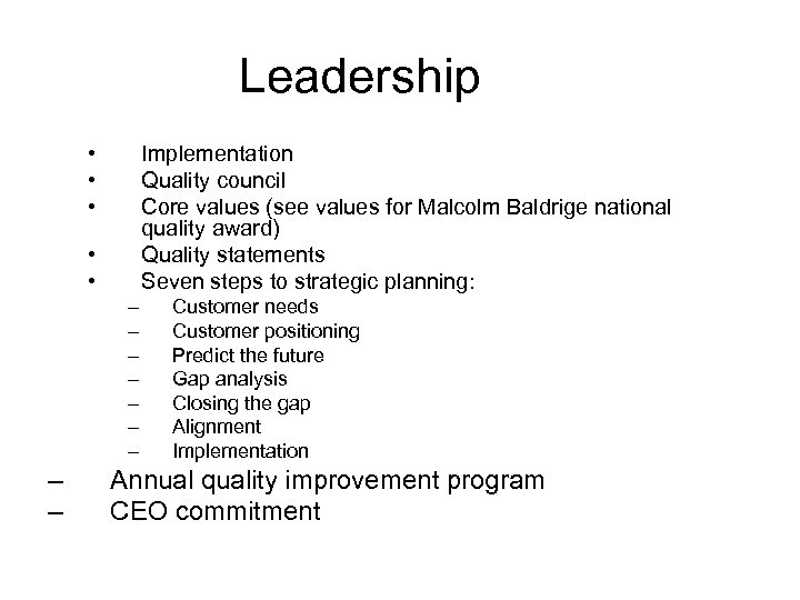 Leadership • • • Implementation Quality council Core values (see values for Malcolm Baldrige