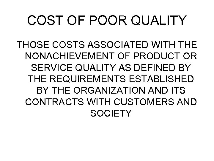 COST OF POOR QUALITY THOSE COSTS ASSOCIATED WITH THE NONACHIEVEMENT OF PRODUCT OR SERVICE