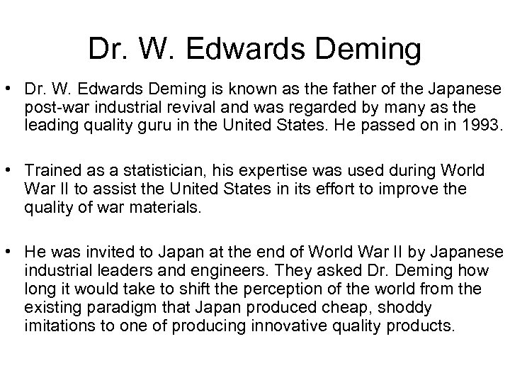 Dr. W. Edwards Deming • Dr. W. Edwards Deming is known as the father