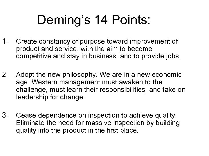 Deming’s 14 Points: 1. Create constancy of purpose toward improvement of product and service,