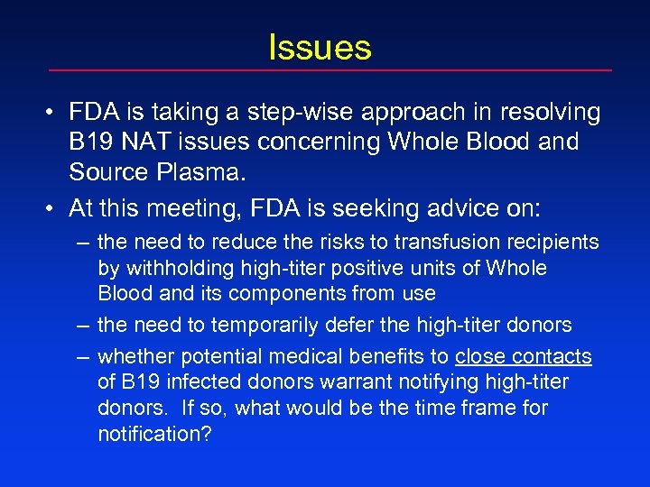 Issues • FDA is taking a step-wise approach in resolving B 19 NAT issues