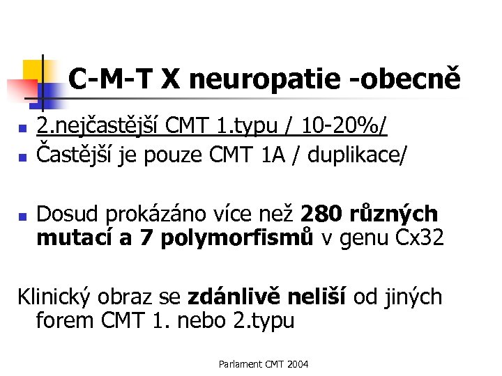 C-M-T X neuropatie -obecně n n n 2. nejčastější CMT 1. typu / 10
