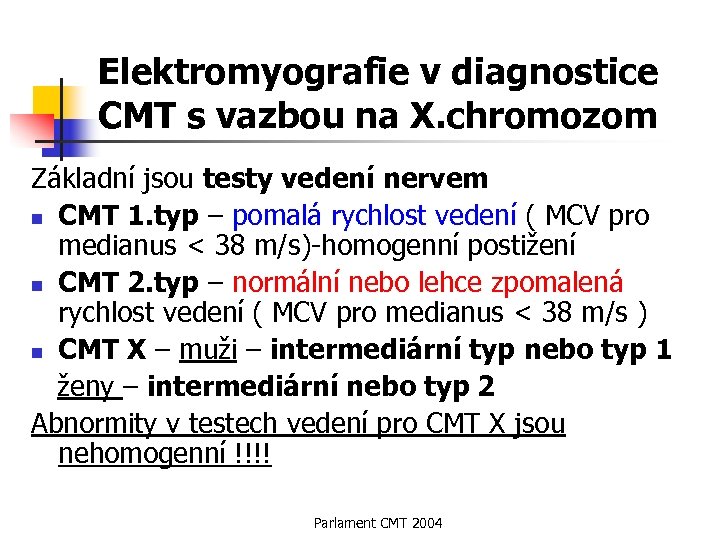 Elektromyografie v diagnostice CMT s vazbou na X. chromozom Základní jsou testy vedení nervem
