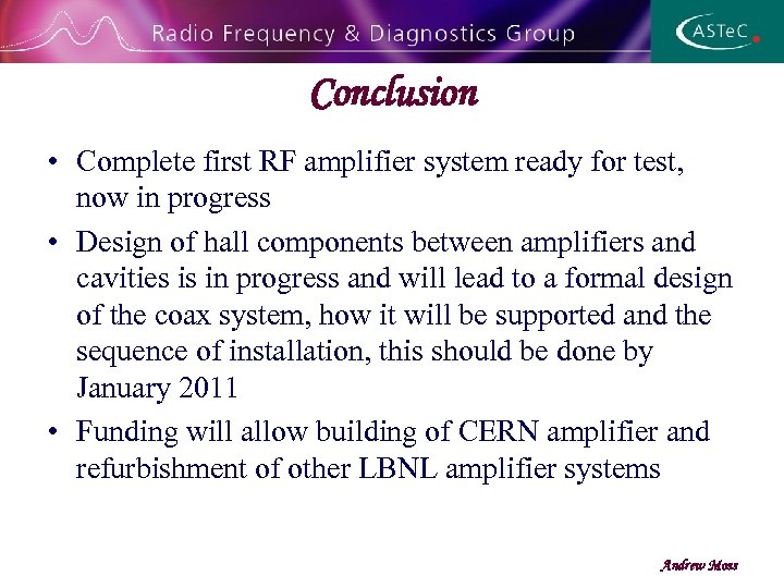 Conclusion • Complete first RF amplifier system ready for test, now in progress •