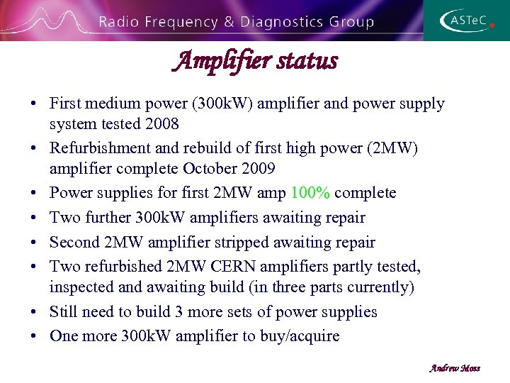 Amplifier status • First medium power (300 k. W) amplifier and power supply system