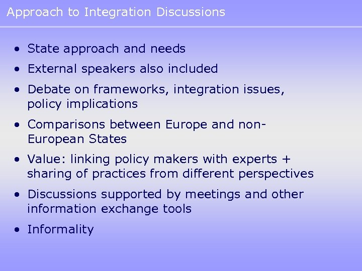 Approach to Integration Discussions • State approach and needs • External speakers also included