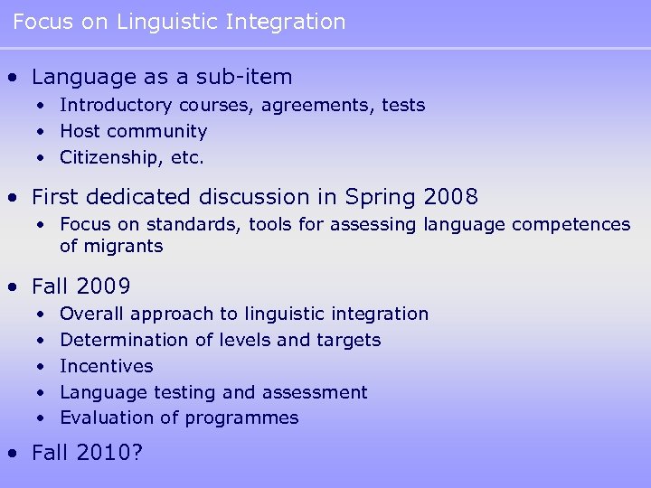 Focus on Linguistic Integration • Language as a sub-item • Introductory courses, agreements, tests
