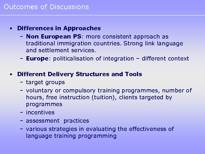 Outcomes of Discussions • Differences in Approaches – Non European PS: more consistent approach