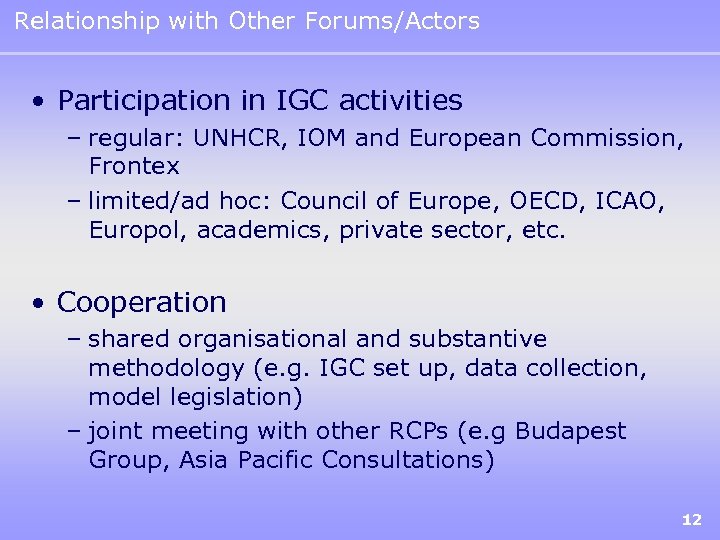 Relationship with Other Forums/Actors • Participation in IGC activities – regular: UNHCR, IOM and