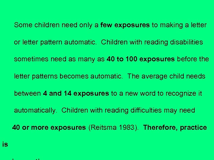 Some children need only a few exposures to making a letter or letter pattern