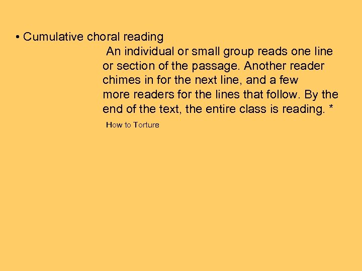  • Cumulative choral reading An individual or small group reads one line or