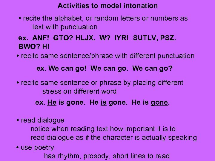 Activities to model intonation • recite the alphabet, or random letters or numbers as