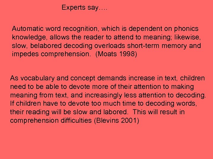 Experts say…. Automatic word recognition, which is dependent on phonics knowledge, allows the reader