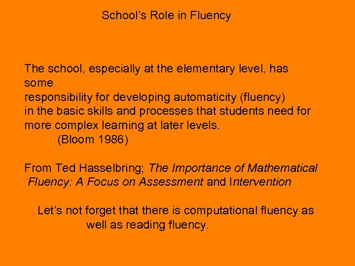 School’s Role in Fluency The school, especially at the elementary level, has some responsibility