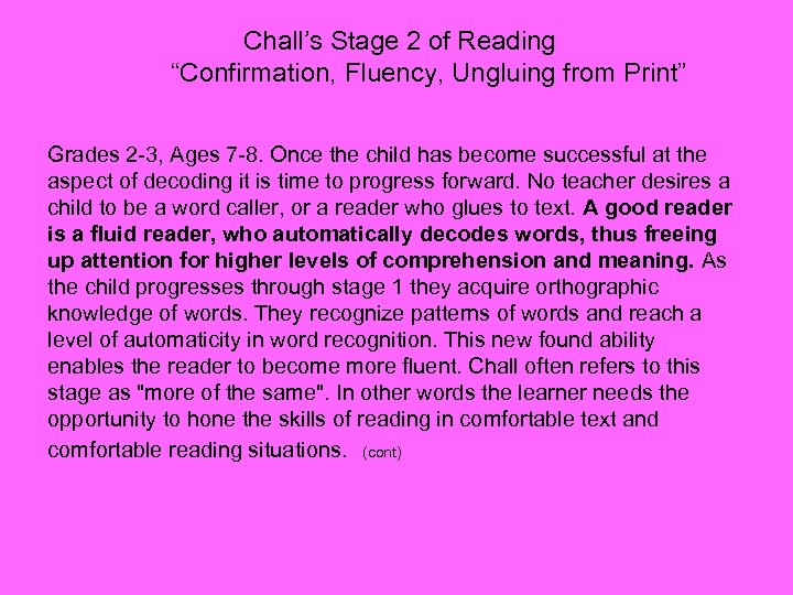 Chall’s Stage 2 of Reading “Confirmation, Fluency, Ungluing from Print” Grades 2 -3, Ages