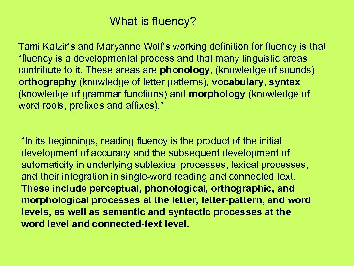 What is fluency? Tami Katzir’s and Maryanne Wolf’s working definition for fluency is that