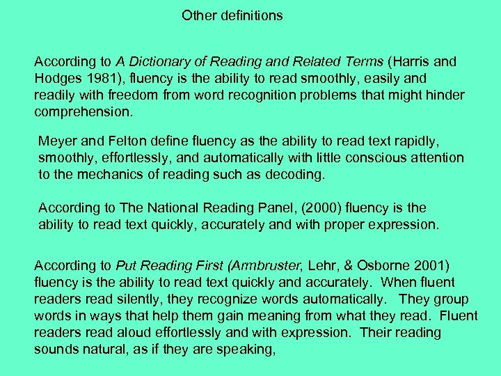 Other definitions According to A Dictionary of Reading and Related Terms (Harris and Hodges