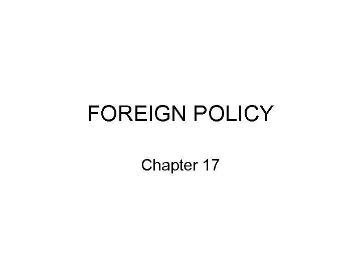 FOREIGN POLICY Chapter 17 