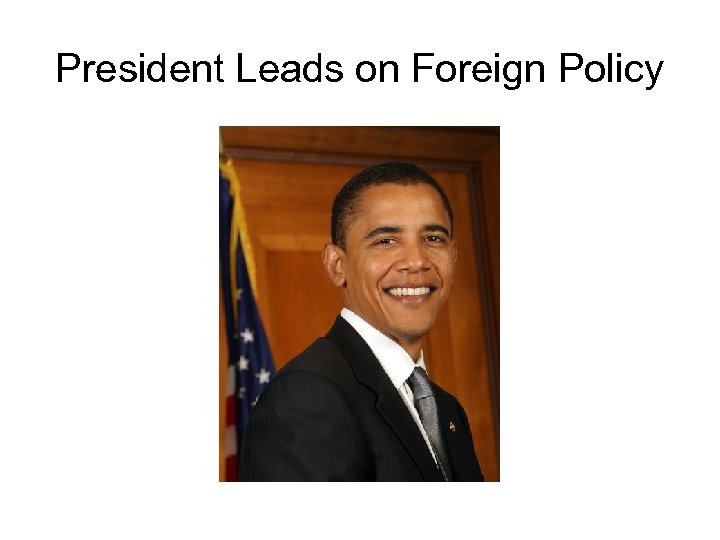 President Leads on Foreign Policy 