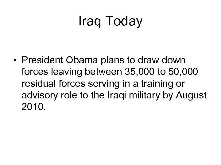 Iraq Today • President Obama plans to draw down forces leaving between 35, 000