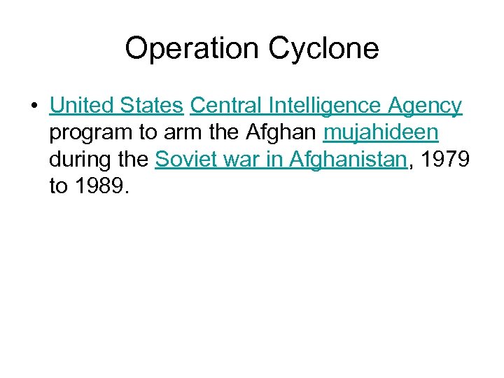 Operation Cyclone • United States Central Intelligence Agency program to arm the Afghan mujahideen