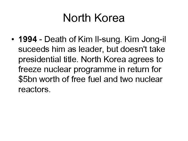 North Korea • 1994 - Death of Kim Il-sung. Kim Jong-il suceeds him as