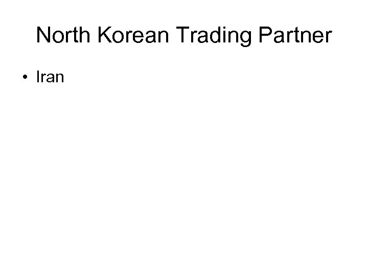 North Korean Trading Partner • Iran 