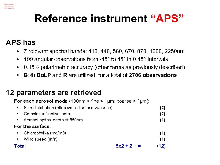 Reference instrument “APS” APS has • • 7 relevant spectral bands: 410, 440, 560,