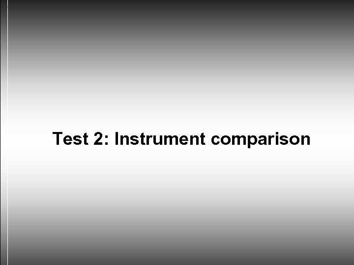 Test 2: Instrument comparison 